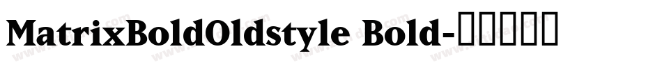 MatrixBoldOldstyle Bold字体转换